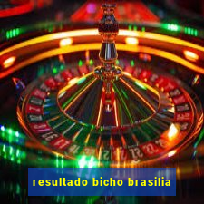 resultado bicho brasilia